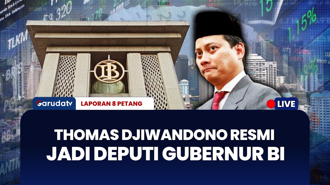 Thomas Djiwandono Resmi Jadi Deputi Gubernur BI, Perkuat Sinergi Fiskal & Moneter | LAPORAN 8 PETANG