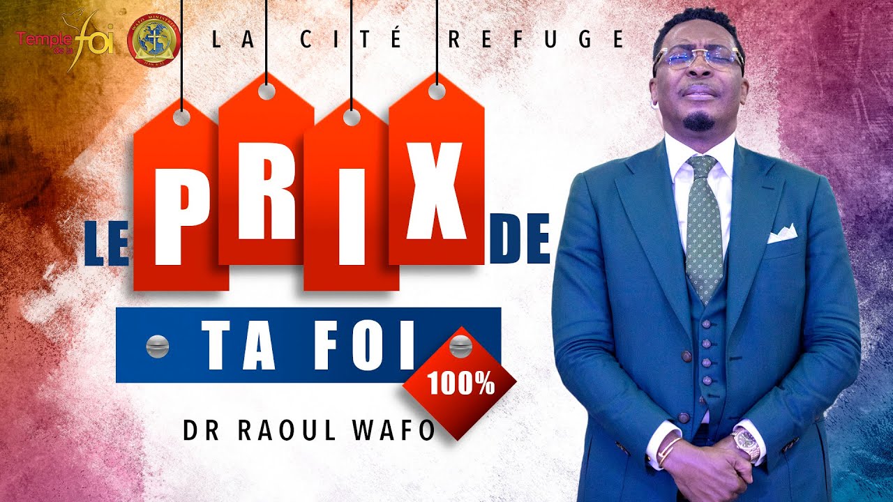 ⭕ LE PRIX DE TA FOI ! - ✨DR RAOUL WAFO✨