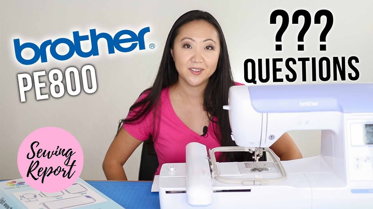 Brother PE800 Embroidery Machine ✂️ Answering Your Questions | SEWING REPORT