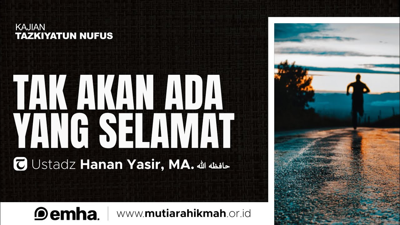 [CLEAN] TAK AKAN ADA YANG SELAMAT | Kajian Tematik | Ustadz Hanan Yasir, MA
