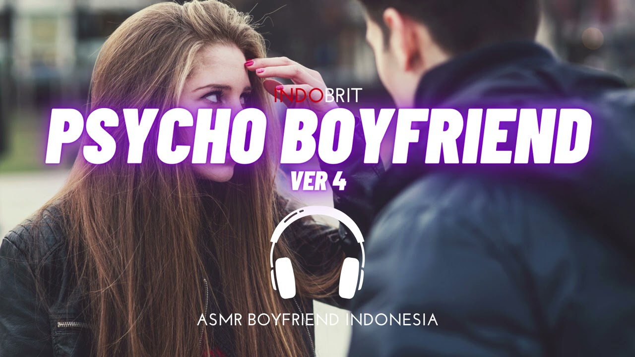 Psycho Boyfriend Ver 4 | Suara Cowo | ASMR Boyfriend Indonesia Roleplay