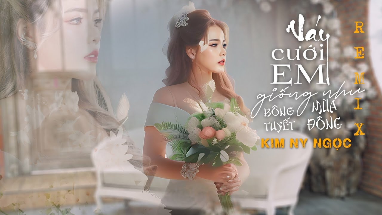 Váy Cưới Em Giống Như Bông Tuyết Mùa Đông REMIX( House Lak) - Kim Ny Ngọc | Nhạc Hoa Mới Nhất 2024