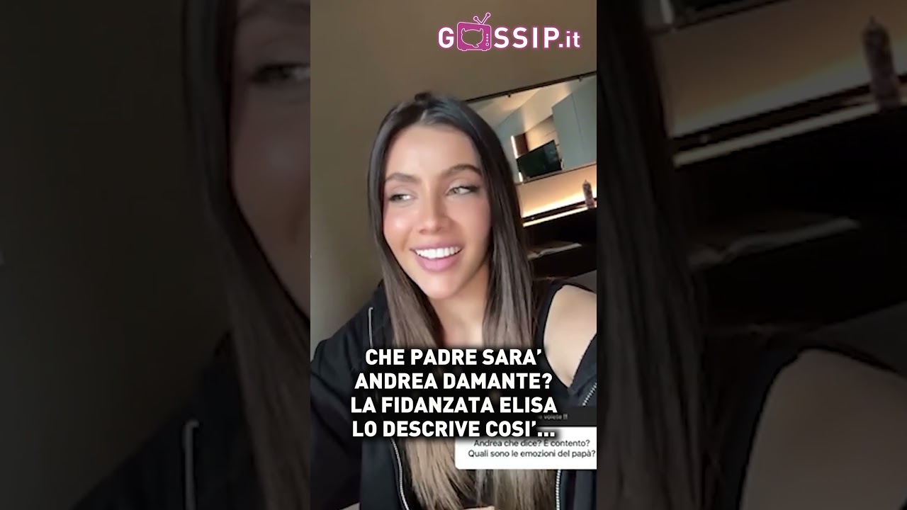 Che padre sar&agrave; Andrea Damante? Risponde la fidanzata Elisa #andreadamante #elisavisari