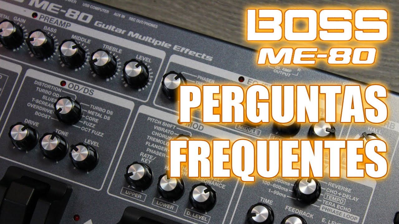 BOSS ME-80 - Perguntas Frequentes | Luigi Piovesan
