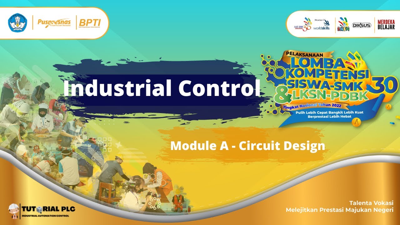 LOMBA KOMPETENSI SISWA SMK TINGKAT NASIONAL 2022 - INDUSTRIAL CONTROL (Hari Ke 1 - Circuit Design)