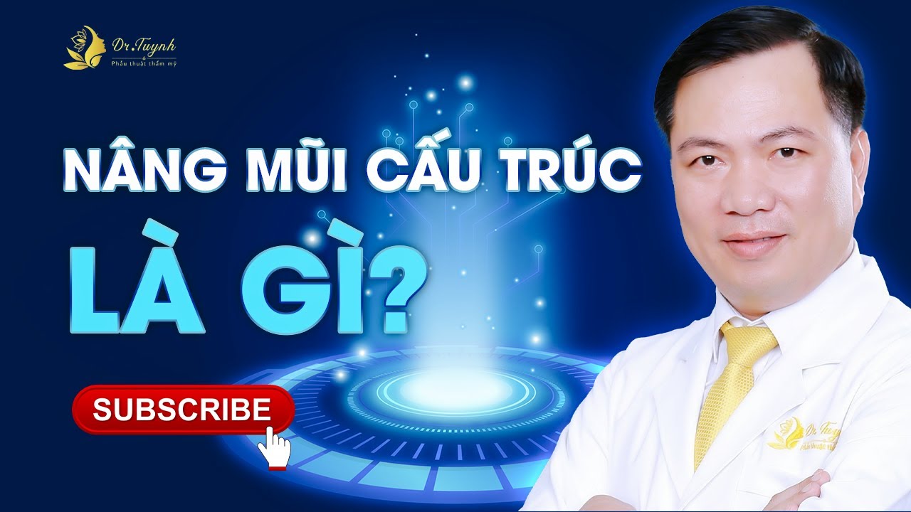 [DR.TUYNH] Nâng Mũi Cấu Trúc Là Gì