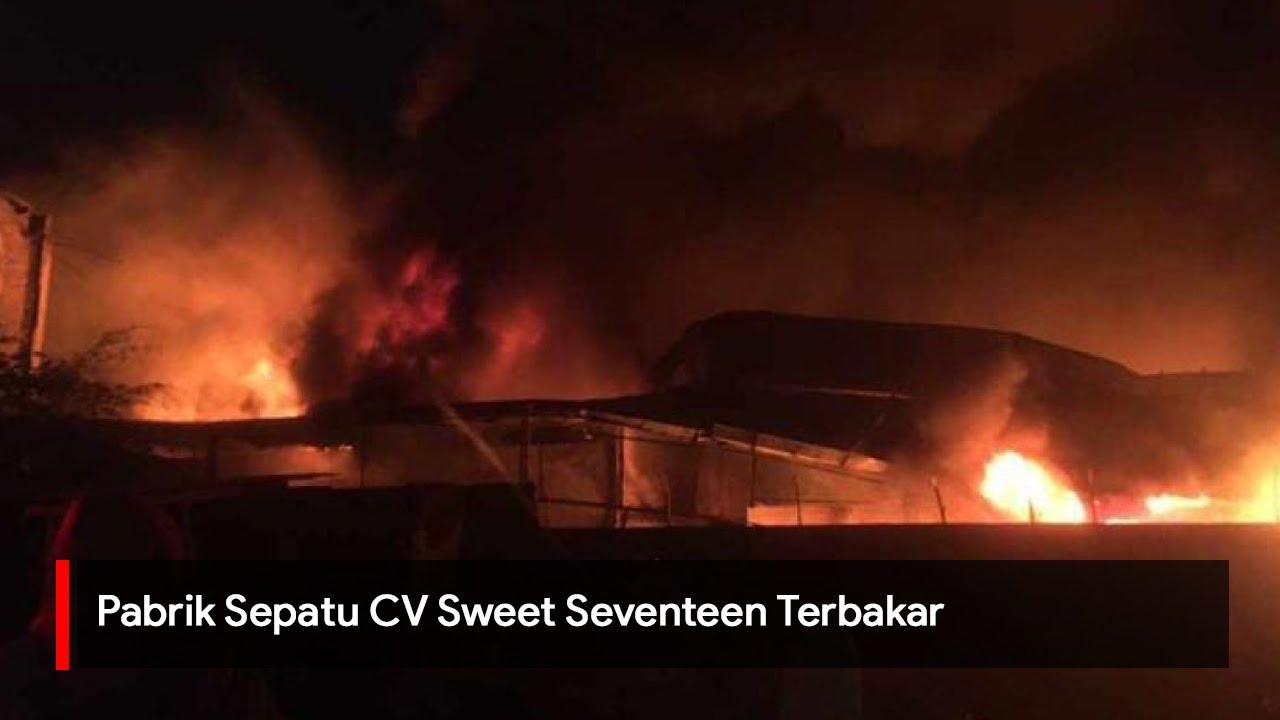 Pabrik Sepatu CV Sweet Seventeen Terbakar
