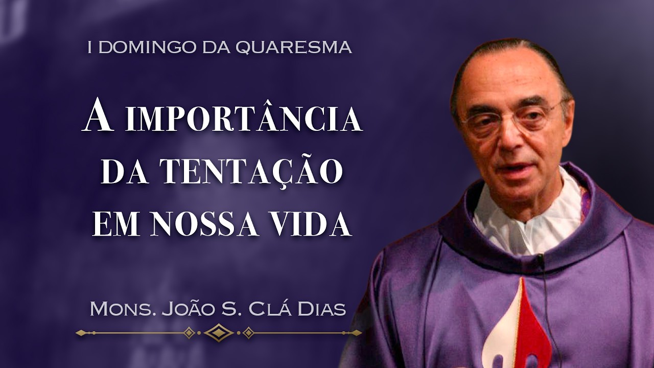 Homilia Dominical | Por que DEUS permite a TENTAÇÃO? | (1º Domingo da Quaresma), Mons. João