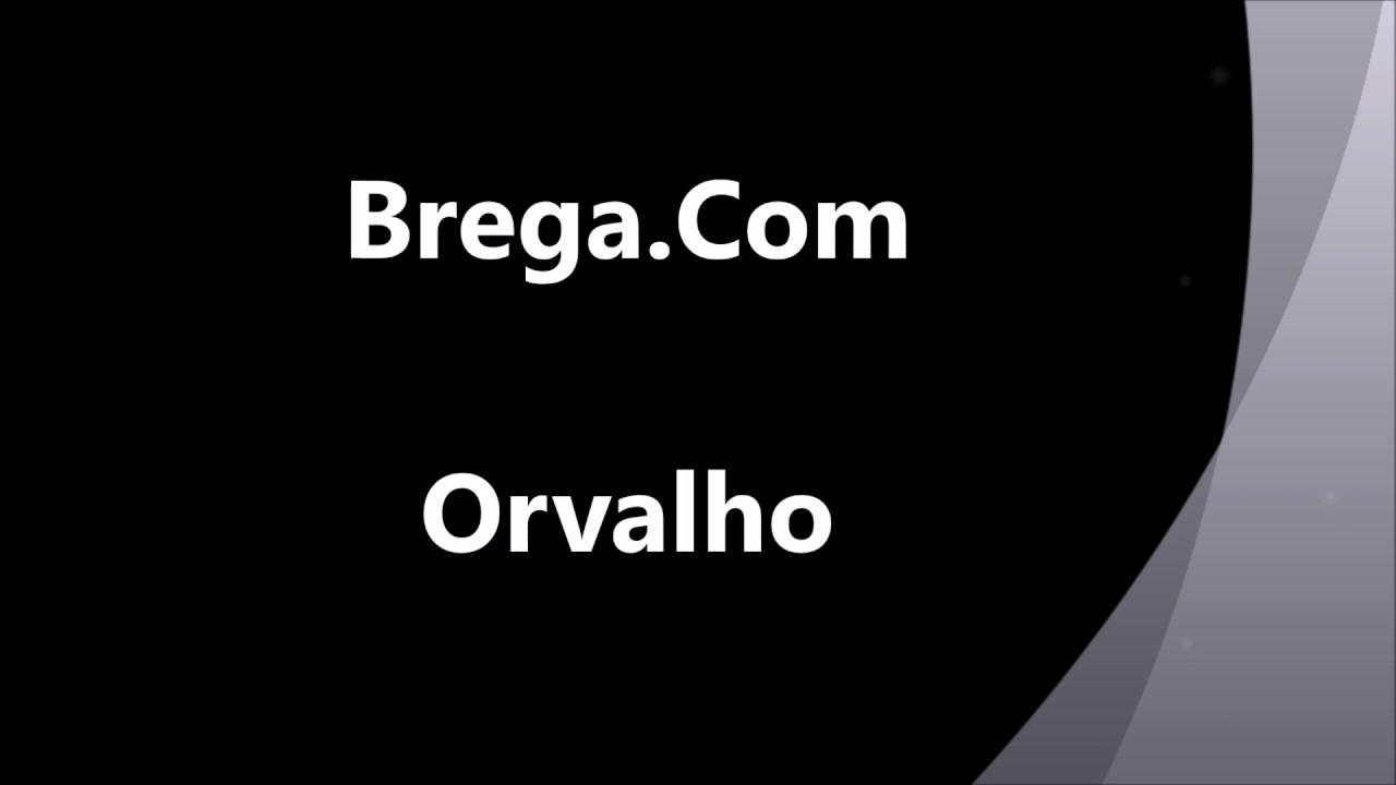 Brega.Com - Orvalho