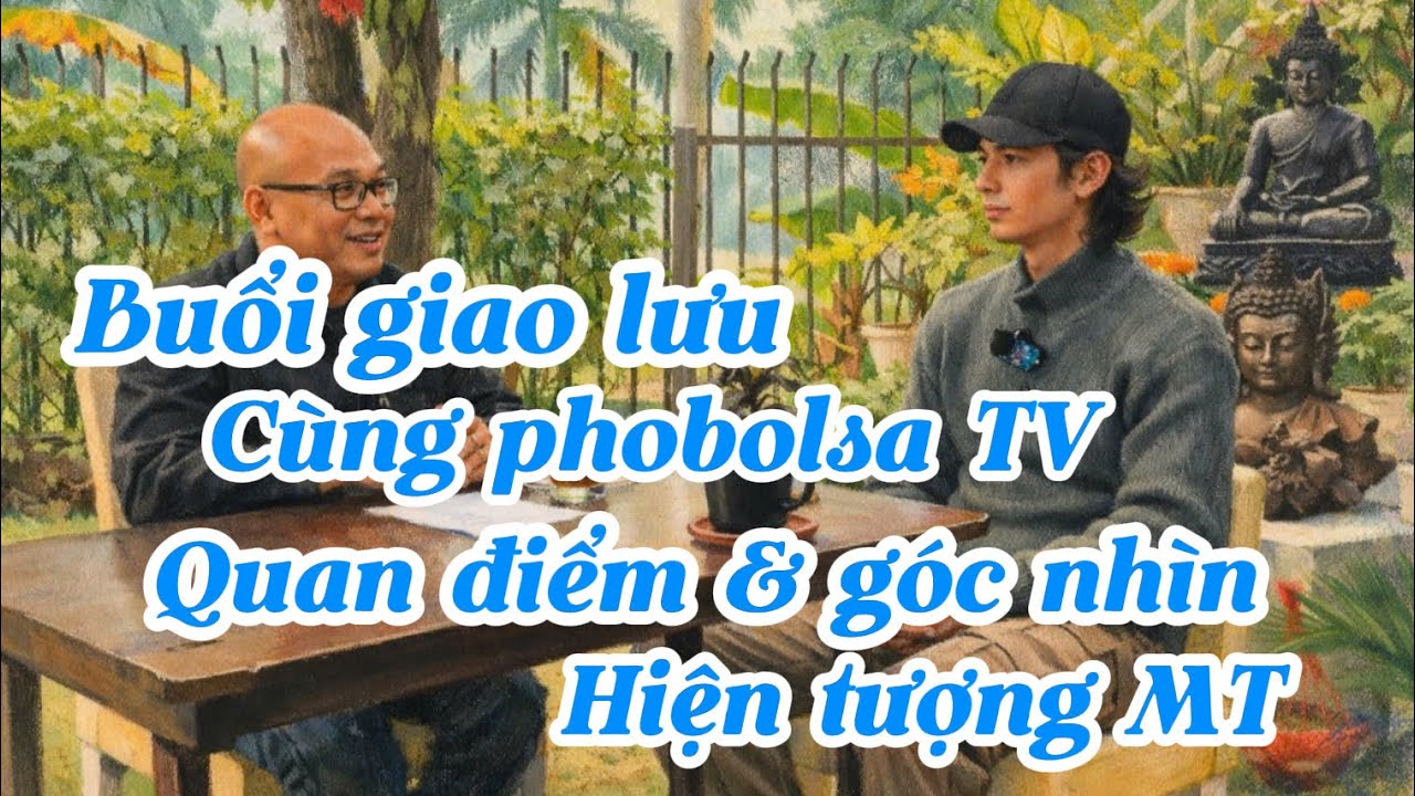 Full…BOLSA TV….BUỔI PHỎNG VẤN CHIA SẼ GÓC NHÌN MỘT HIỆN TƯỢNG TÔN GIÁO TỰ PHÁT 