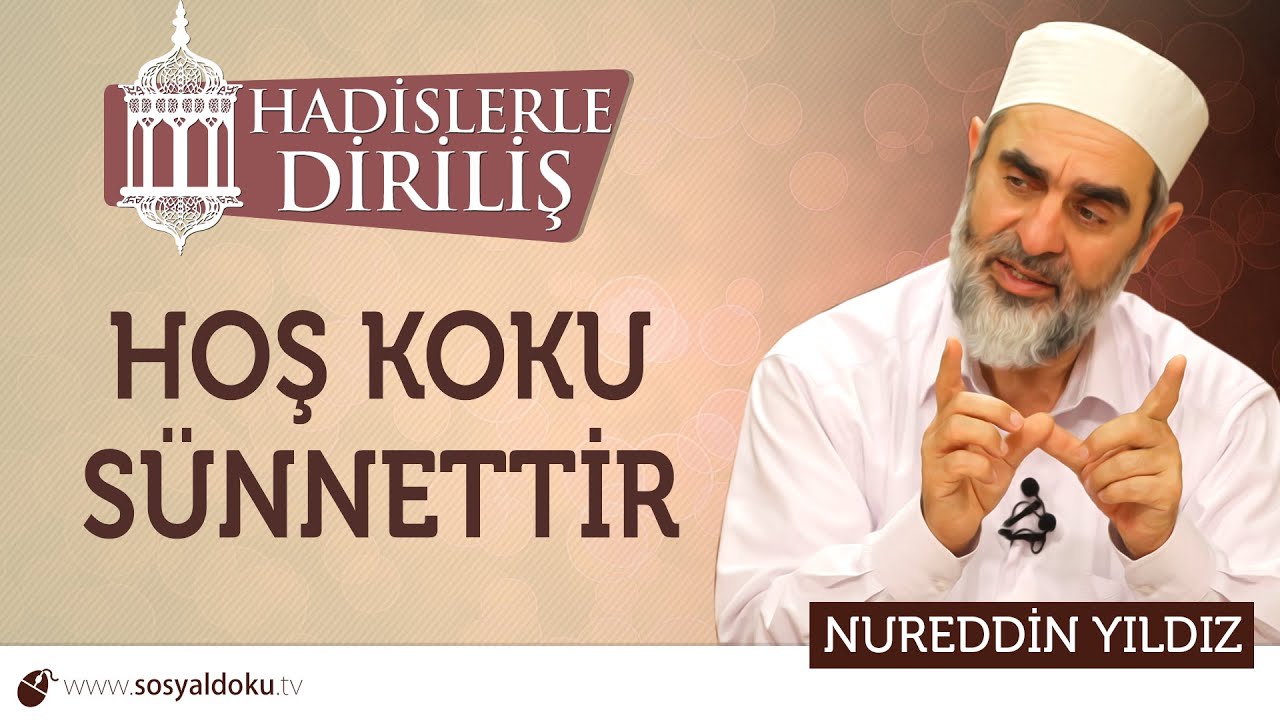 158) Hadislerle Diriliş - [ HOŞ KOKU SÜNNETTİR ] - Nureddin YILDIZ