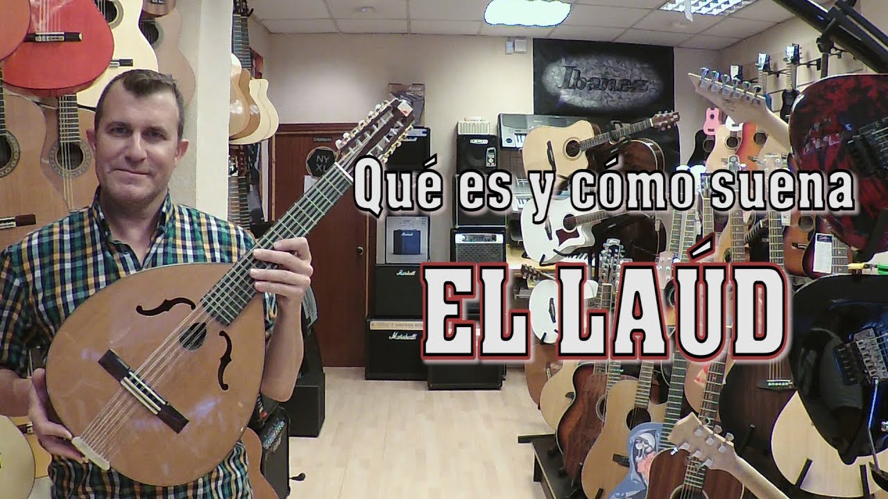 Qué es y cómo suena: EL LAÚD