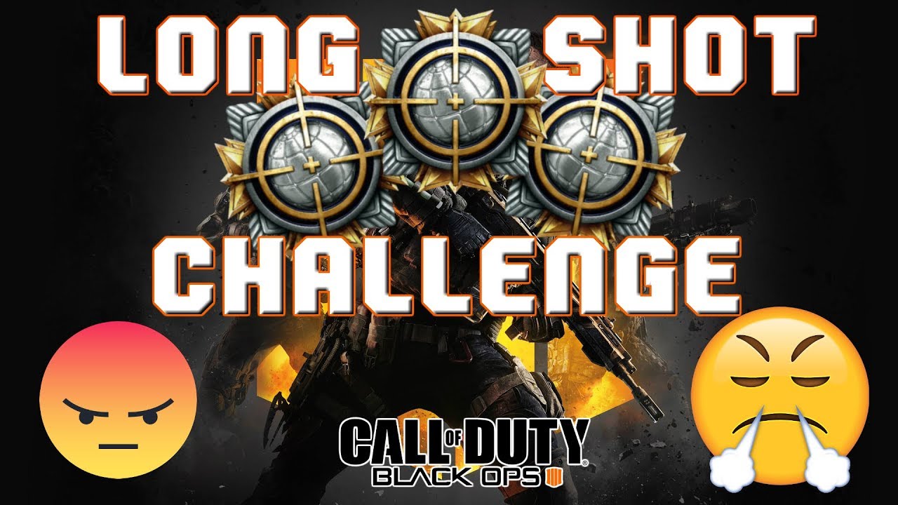 LONG SHOT CHALLENGES! A Rant About Black Ops 4
