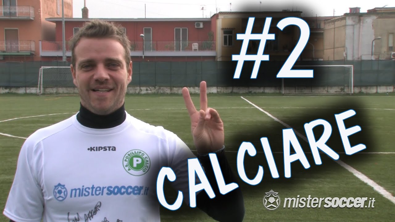 CALCIO - COME CALCIARE IL PALLONE - FONDAMENTALE #2