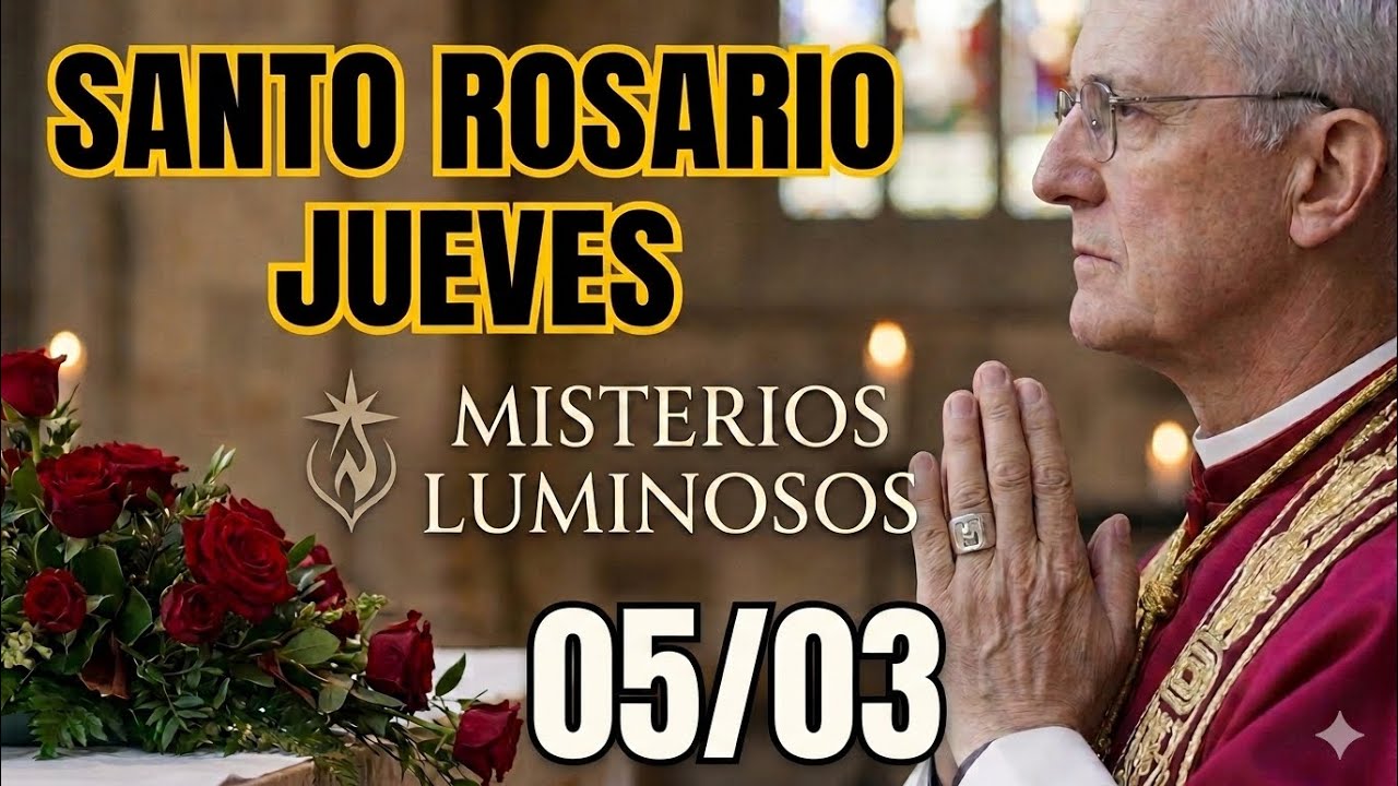 🙏Santo Rosario Jueves 05 03 Misterios Luminosos Rosario de Cuaresma 5 de Marzo✨