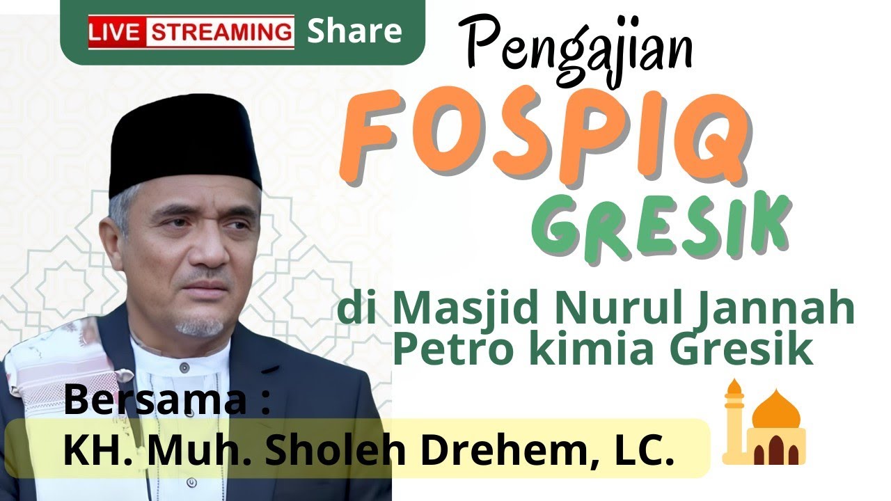 LIVE🧡KAJIAN FOSPIQ Gresik // bersama KH. Muh. Sholeh Drehem LC - Gresik