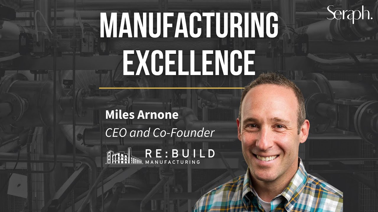 Made in America - Re:Build Manufacturing Co-Founder and CEO Miles Arnone | Manufacturing Excellence