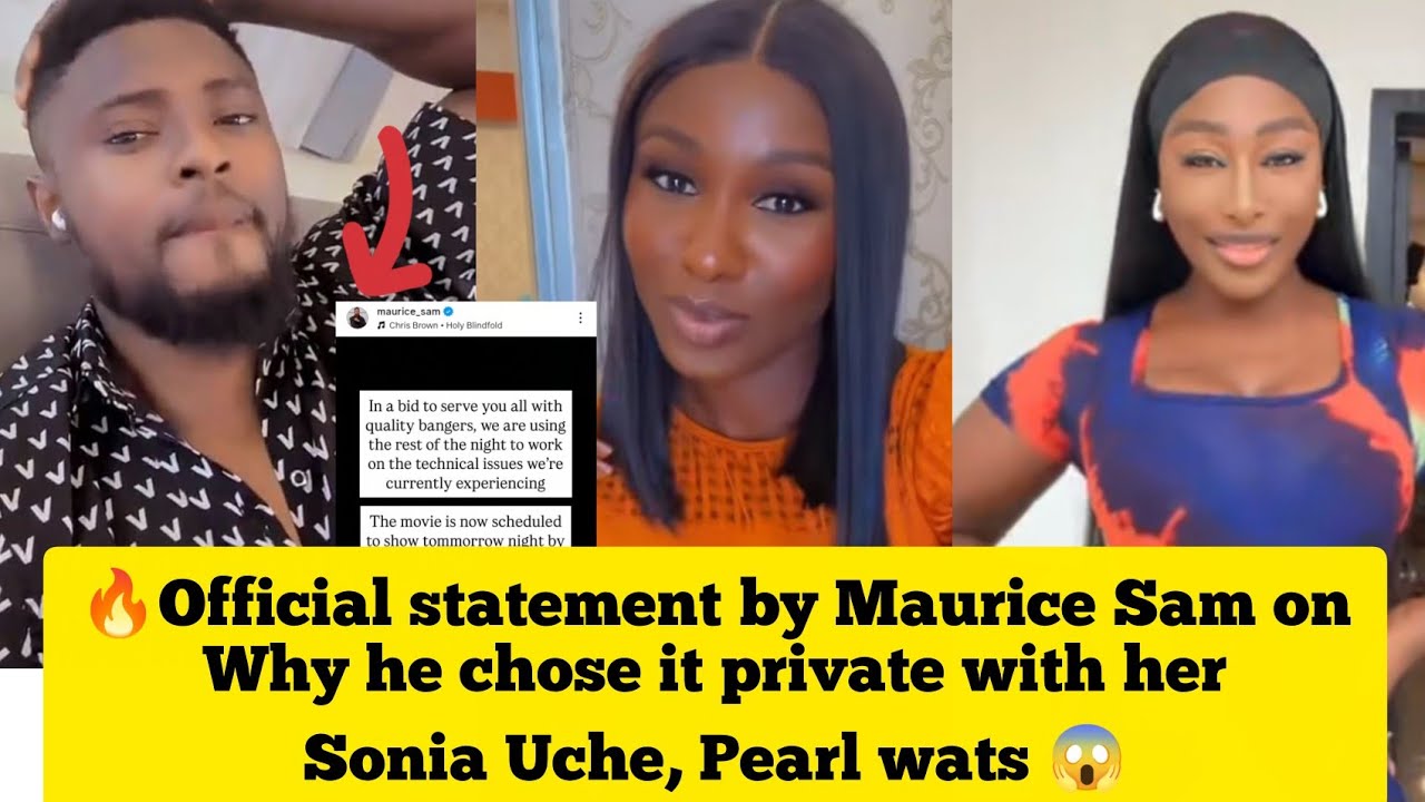 🔥 Official statement by Maurice Sam on why he chose it private with her Sonia Uche, Pearl wats 