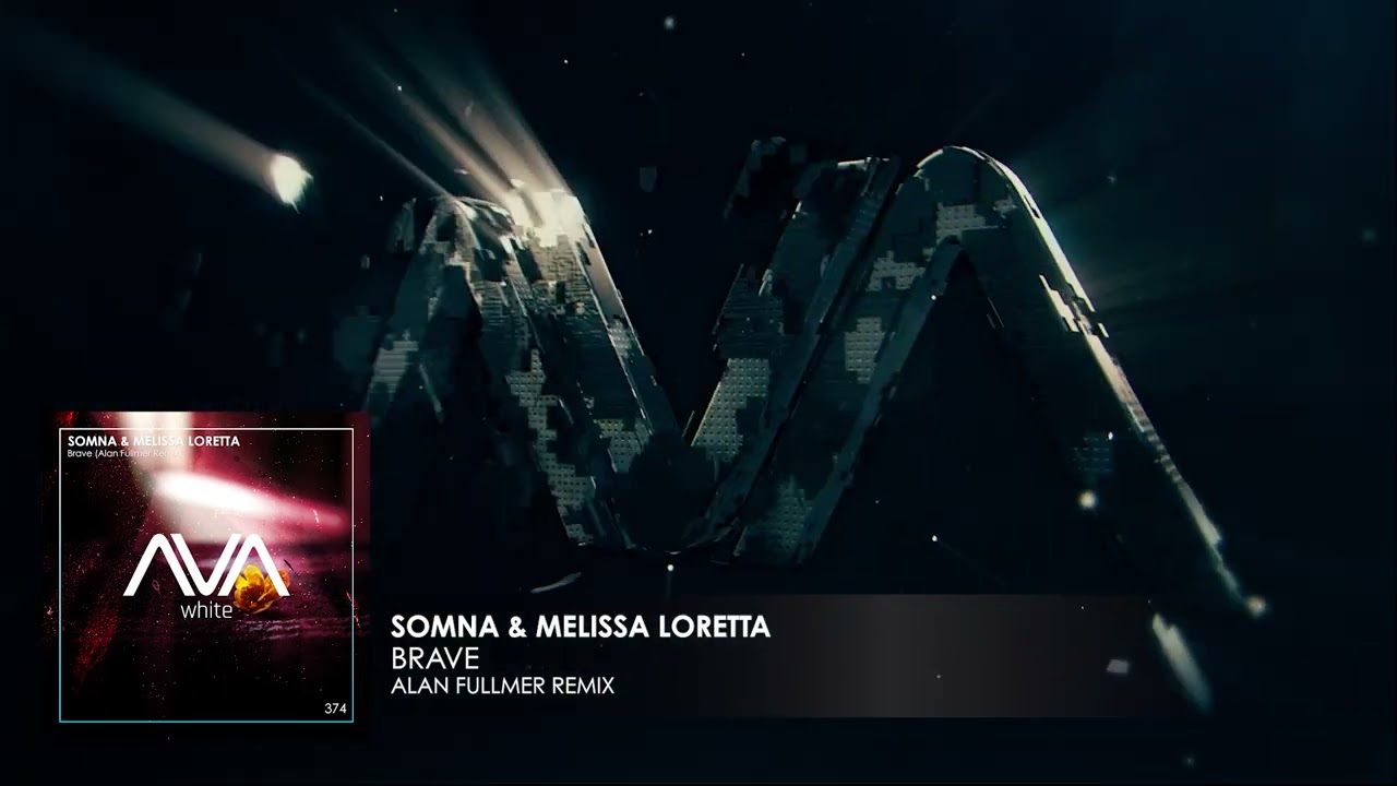 Somna & Melissa Loretta - Brave (Alan Fullmer Remix)