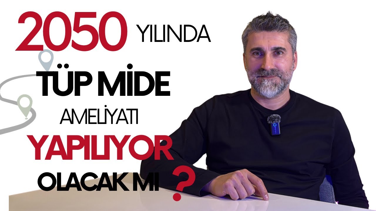 2050 Yılında Tüp Mide Ameliyatı YAPILIYOR Olacak Mı?