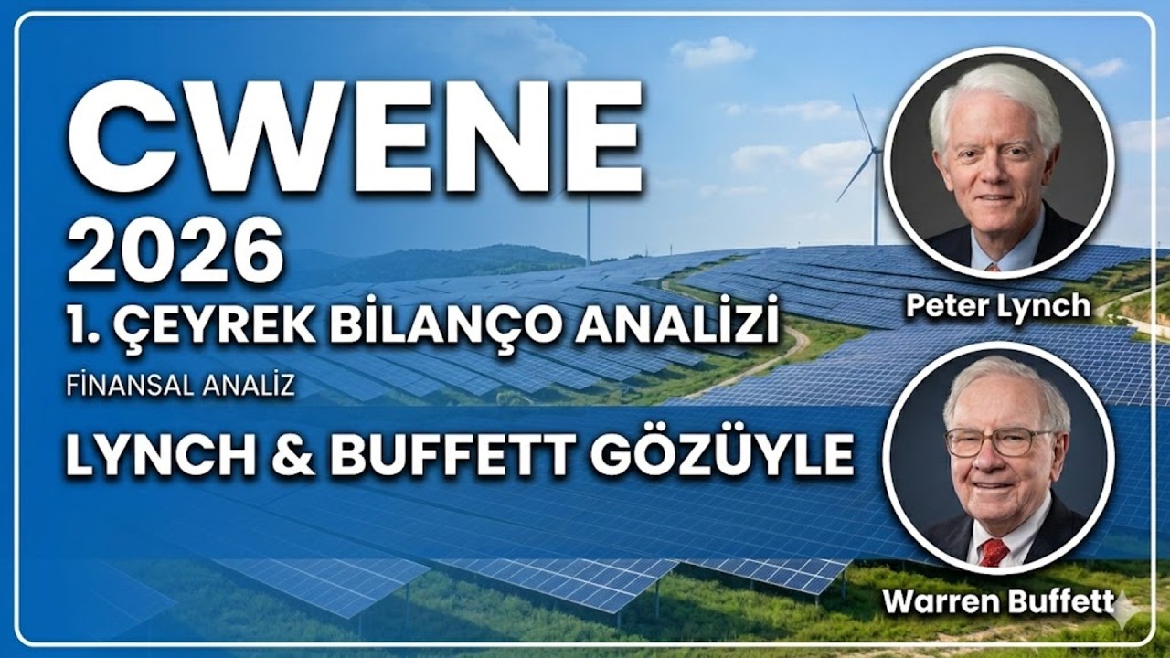 CW Enerji (CWENE) 2026 1. &Ccedil;eyrek Bilan&ccedil;o Analizi: LYNCH & BUFFETT G&ouml;z&uuml;yle
