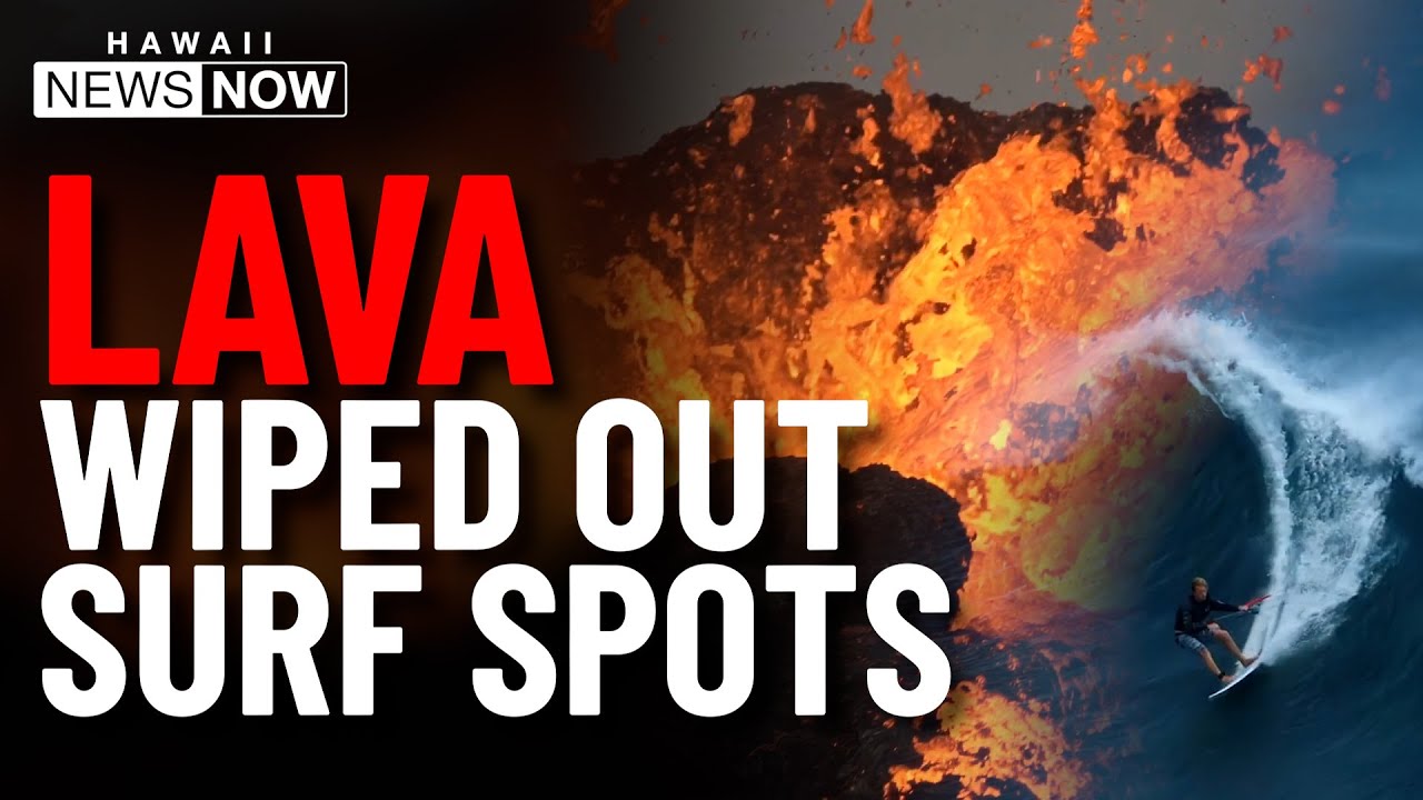 How a lava flow wiped out Hawaii Island’s famous surf spots