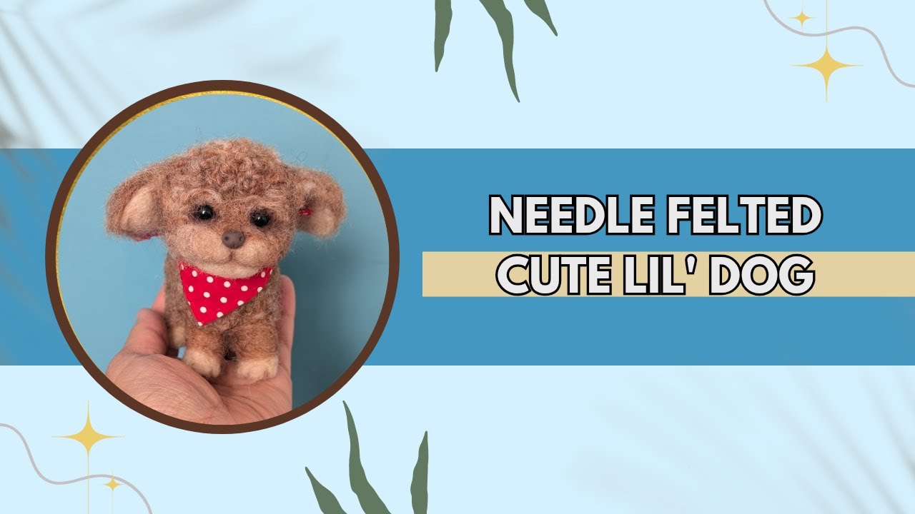 Cute Little Needle Felted Dog