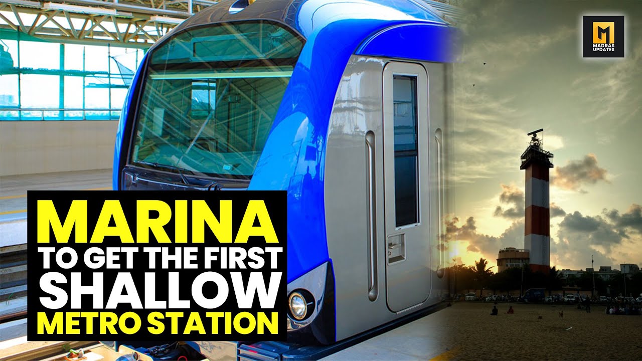 Marina To Get The First Shallow Metro Station | Madras Updates