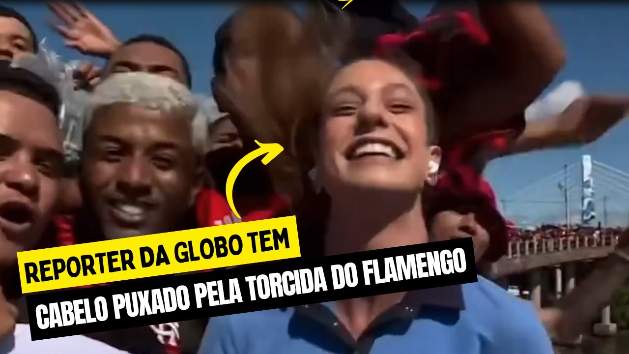 Rep&oacute;rter da Globo tem cabe&ccedil;o puxado ao vivo por torcedores do Flamengo &mdash; Cenas Revoltantes!