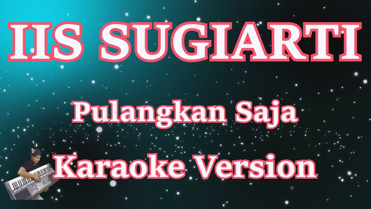 [Karaoke] Iis Sugiarti - Pulangkan Saja (Karaoke) Lagu Lawas Nostalgia