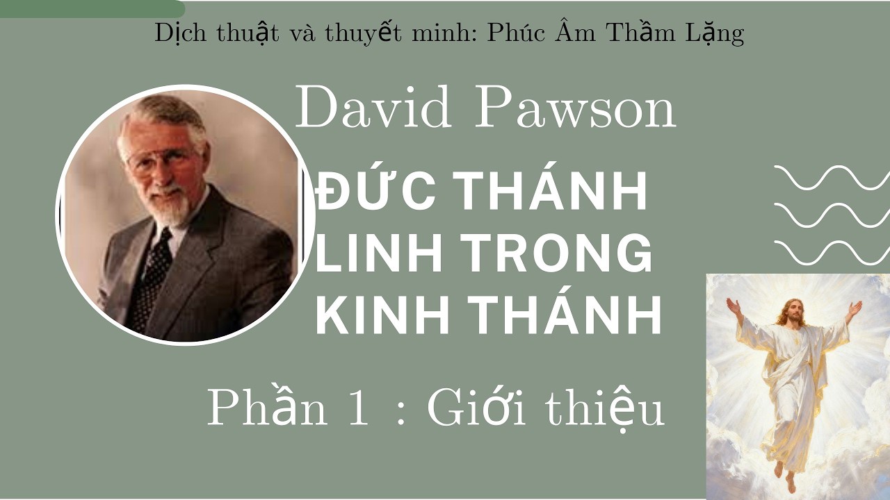 Phần 1/17 Đức Thánh Linh Trong Kinh Thánh. David Pawson (1969)