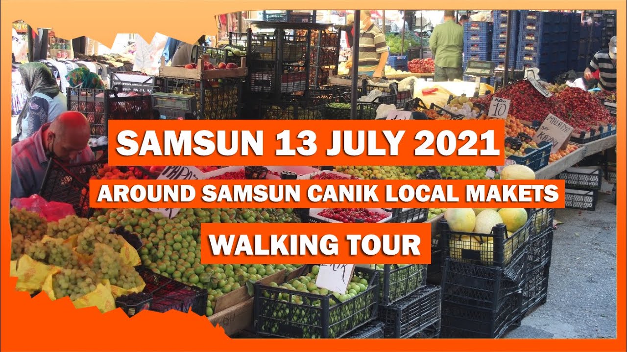 Samsun Local Markets (Canik Semt Salı Pazarı) Halk Pazarı Turkey | 13 JULY 2021|4k UHD 60fps