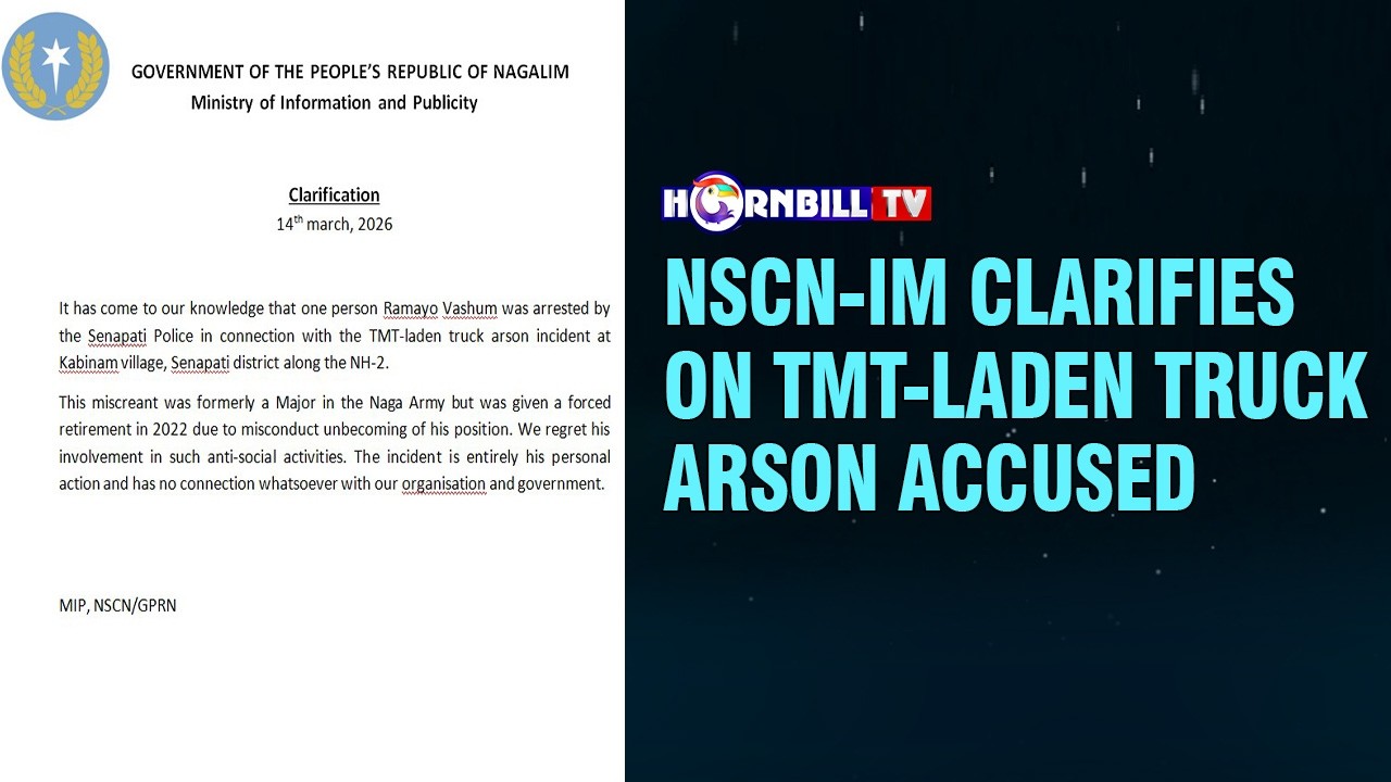 NSCN-IM CLARIFIES ON TMT-LADEN TRUCK ARSON ACCUSED