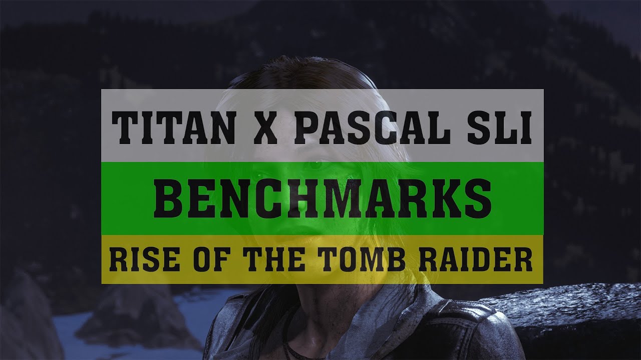 NVIDIA GTX TITAN X PASCAL SLI BENCHMARKS - RISE OF THE TOMB RAIDER | DX11 vs DX12 | 6950X | ThirtyIR