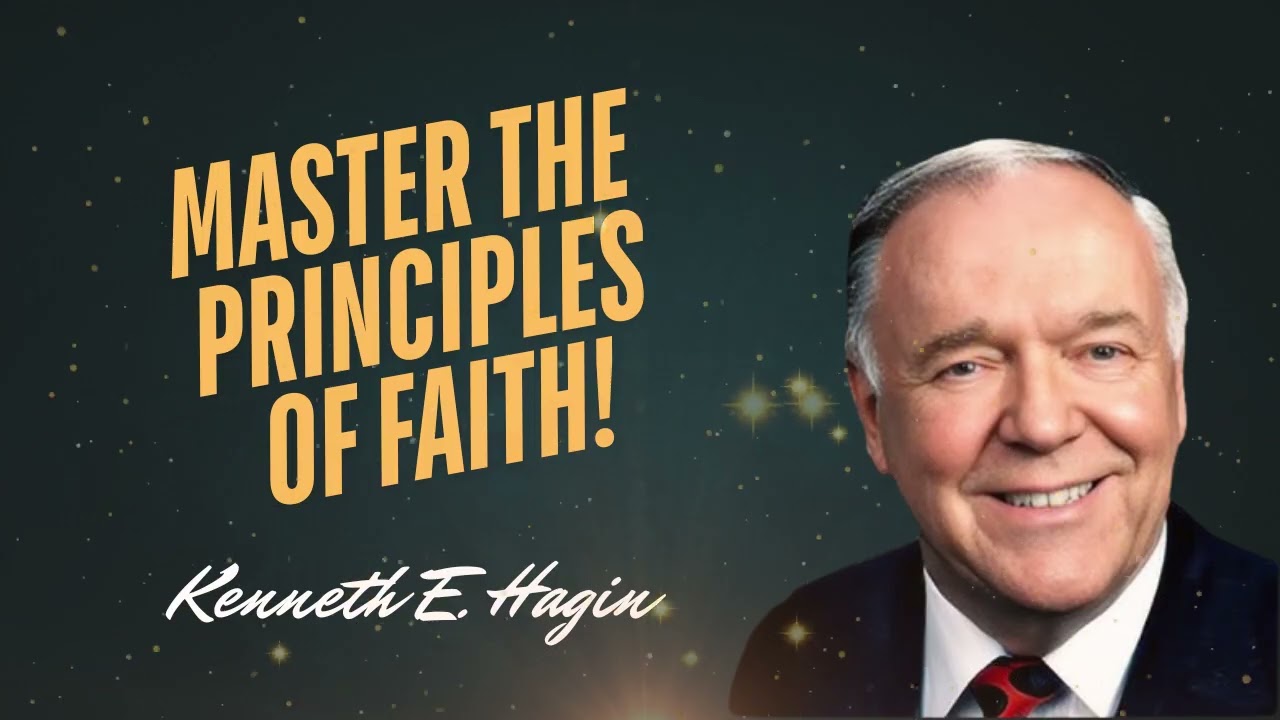 Mastering the Principles of Faith | Kenneth E. Hagin Full Message