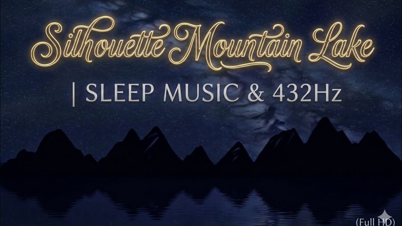 Silhouette Mountain Lake | SLEEP MUSIC & 432Hz (Full HD)