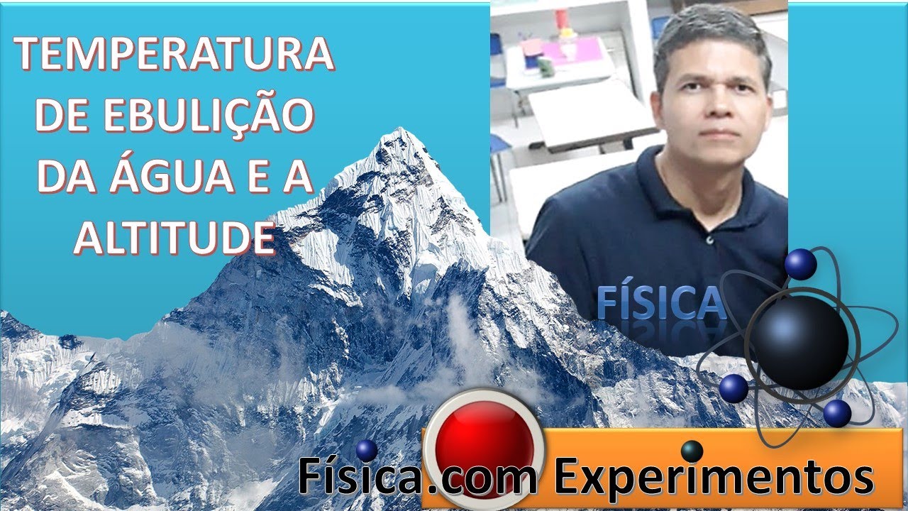 EBULIÇÃO DA ÁGUA E A ALTITUDE (AULA 3)