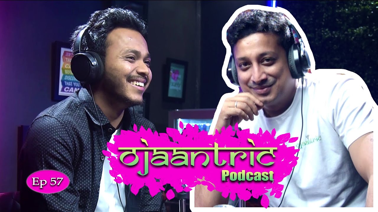 Ojaantric || Assamese Podcast ft. Bedabrata Borah || Ep.57
