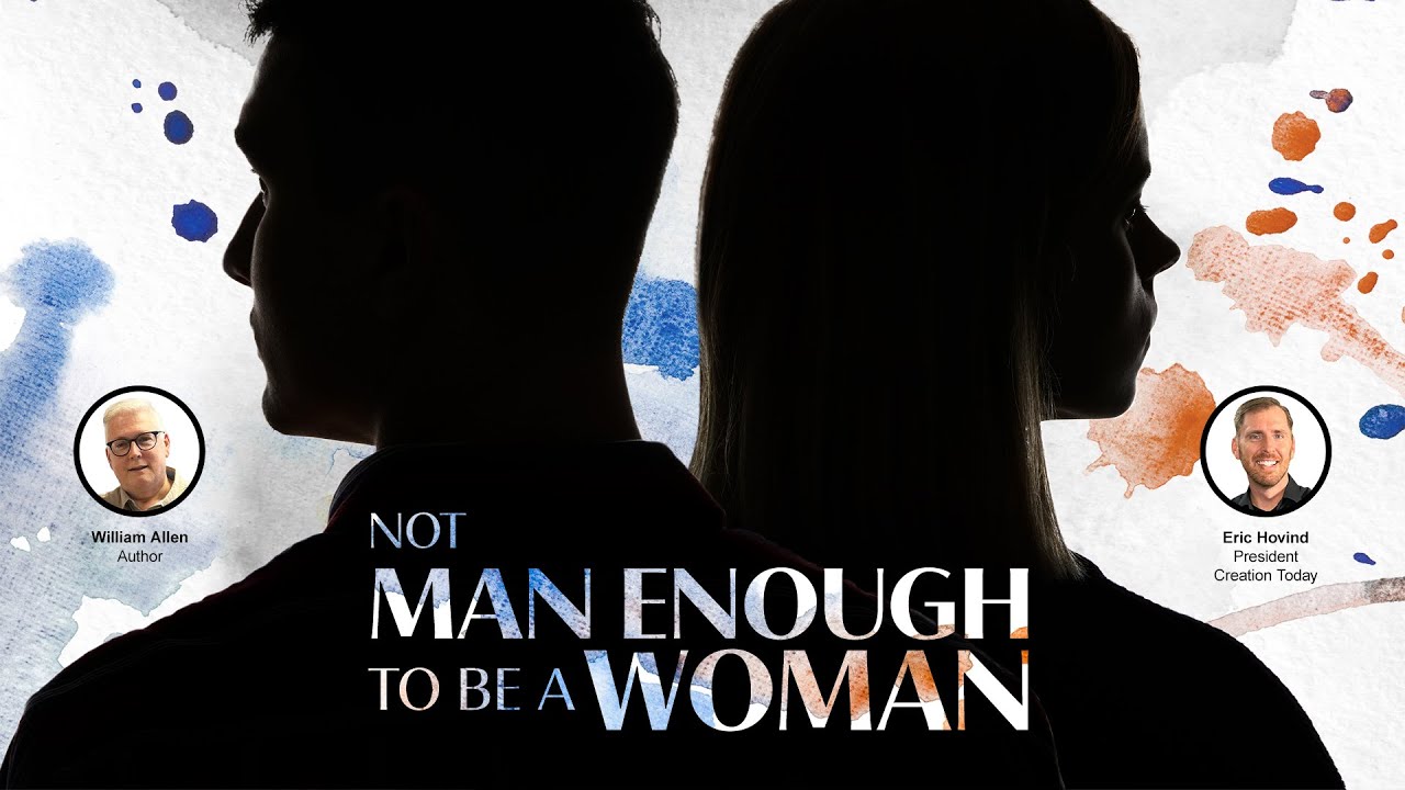 Not Man Enough to be a Woman | Eric Hovind and William Allen | Creation Today Show #399