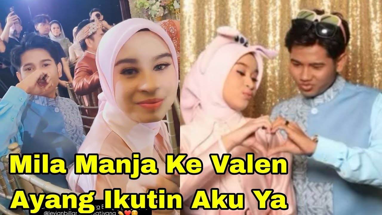 MILA MANJA KE VALEN AYANG IKUTIN AKU YAA