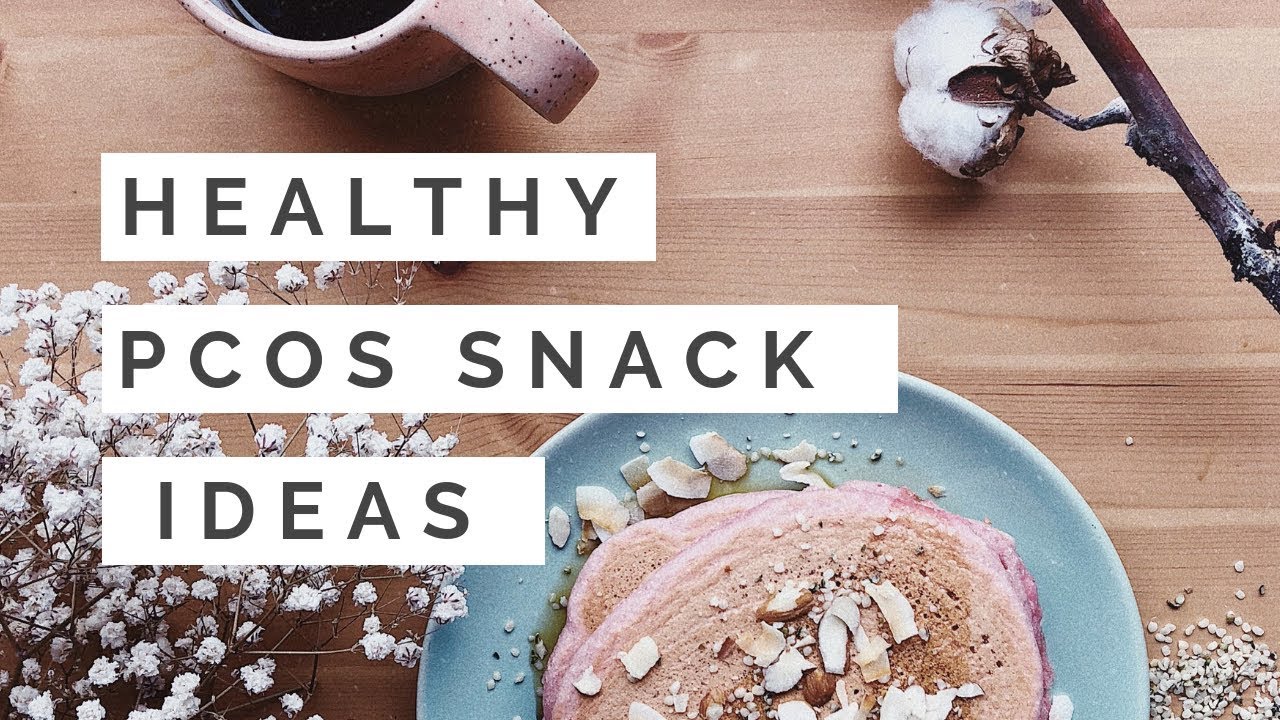 HEALTHY PCOS SNACK IDEAS