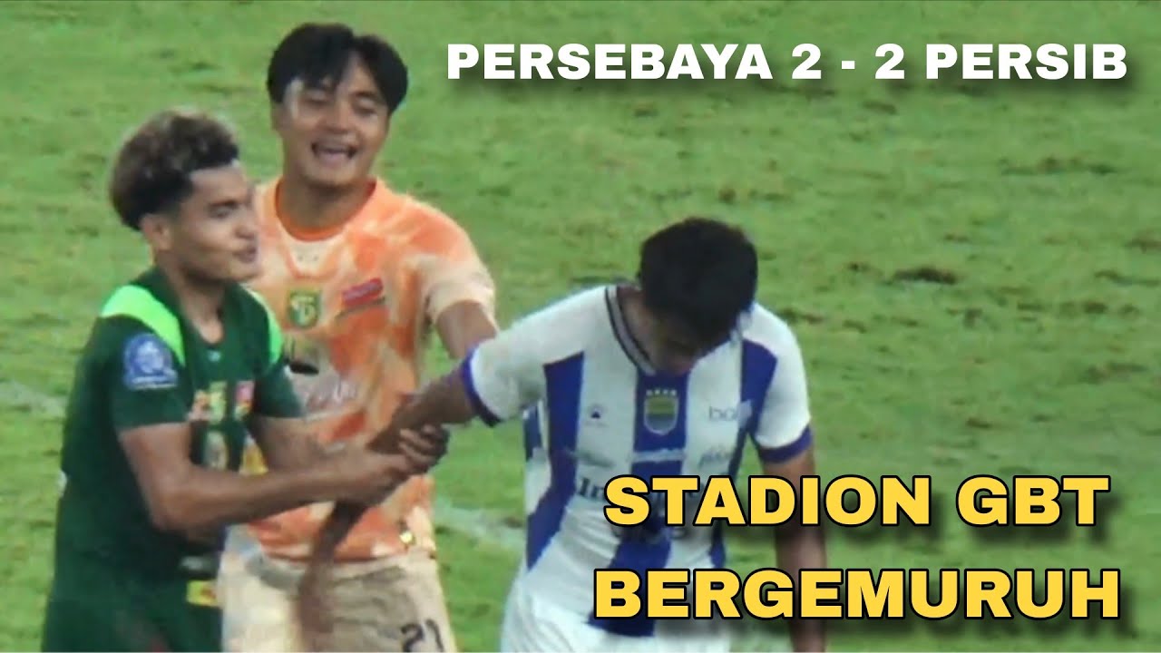 Persebaya 2-2 Persib, 30 ribu Bonek hadir di Stadion GBT suasana di akhir Pertandingan 