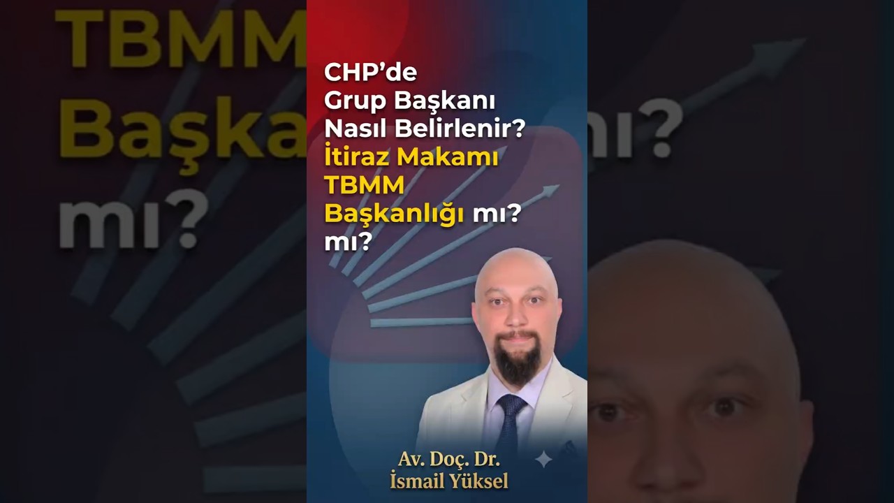 CHP'de Grup Başkanı Nasıl Belirlenir? İtiraz Makamı TBMM Başkanlığı mı?