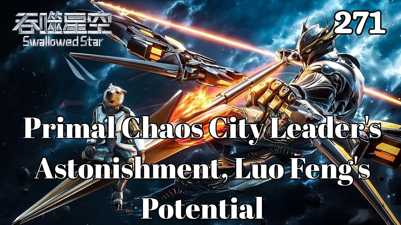 Swallowed Star 271：Primal Chaos City Leader's Astonishment, Luo Feng's Potential