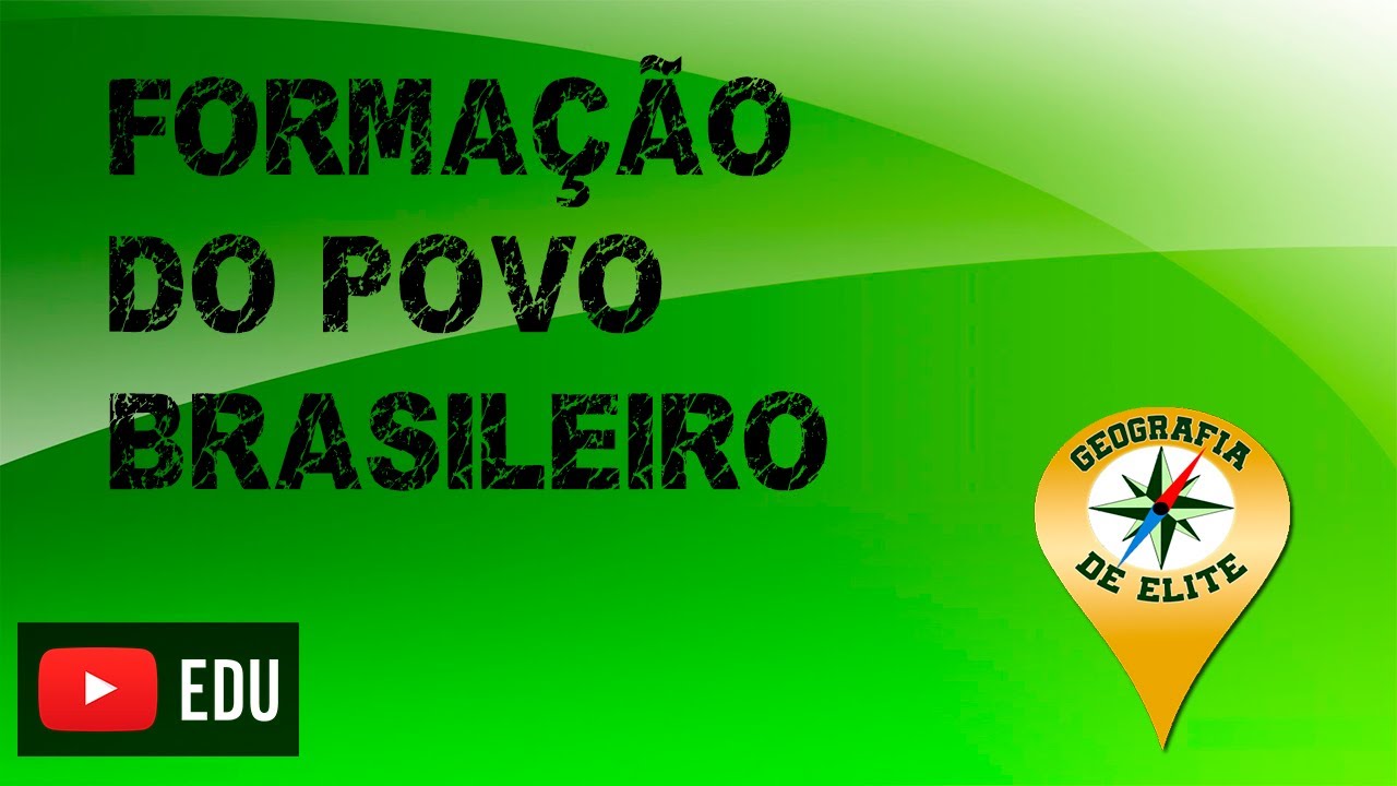 GEOGRAFIA DE ELITE: Formação do povo brasileiro
