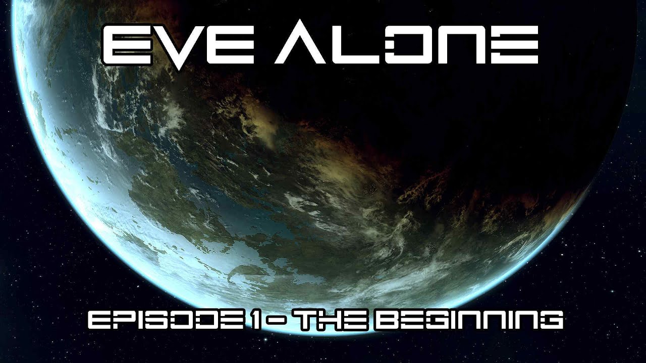 EVE Alone Episode 1 - The Beginning