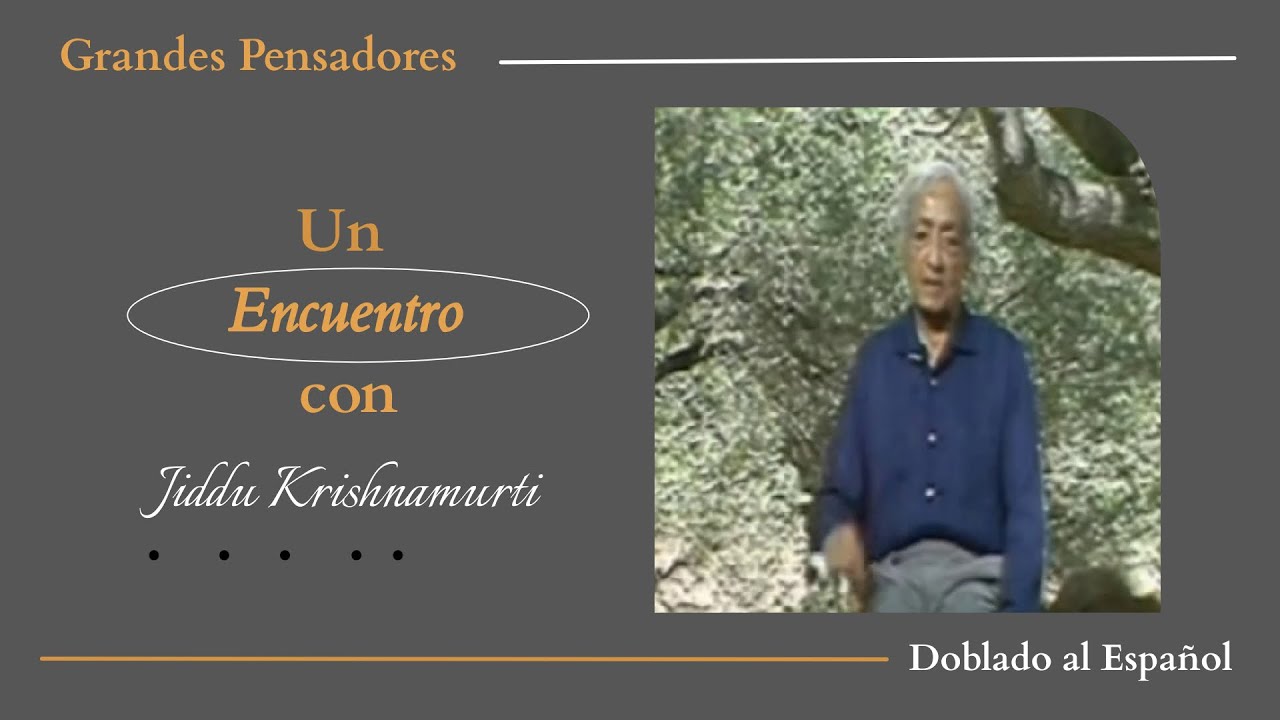 Ser una luz para uno mismo es ser una luz para el mundo. Jiddu Krishnamurti. (Doblado al español)