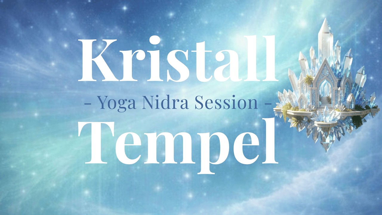Yoga Nidra | Tempel der Klarheit & Geborgenheit - im Kristall Tempel| Tiefenreise mit Sankalpa