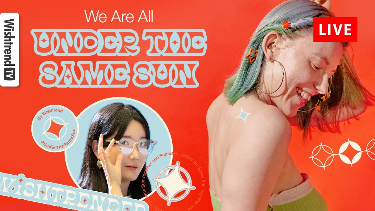 [Live] How do you enjoy your sunny day #UnderTheSameSun ?