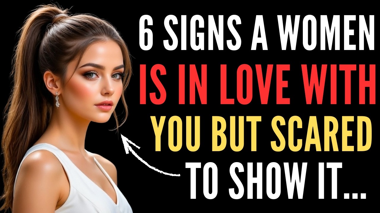 6 Signs a Woman Is in LOVE With You But SCARED to Show It | Watch This Before Its to late!